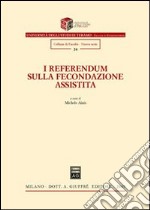 Referendum sulla fecondazione assistita. Atti del Convegno (Roma, 10 dicembre 2004) libro