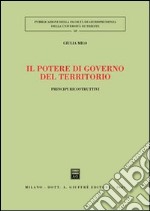 Il potere di governo del territorio. Principi ricostruttivi libro