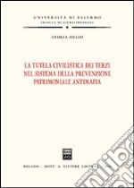 La tutela civilistica dei terzi nel sistema della prevenzione patrimoniale antimafia libro