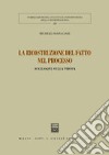 La ricostruzione del fatto nel processo. Soliloqui sulla prova libro di Fornaciari Michele