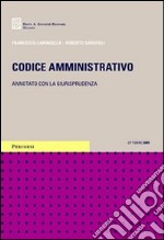 Codice amministrativo. Annotato con la giurisprudenza. Con CD-ROM: Atti e pareri 1990-2004 con svolgimenti aggiornati libro