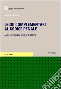 Leggi complementari al Codice penale. Annotate con la giurisprudenza. Con CD-ROM: Atti e pareri 1990-2004 con svolgimenti aggiornati libro