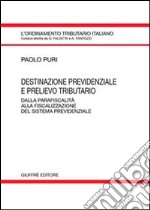 Destinazione previdenziale e prelievo tributario. Dalla parafiscalità alla fiscalizzazione del sistema previdenziale libro