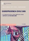 Giurisprudenza civile 2005. Guida ragionata per la prova scritta dell'esame di avvocato e uditore giudiziario libro