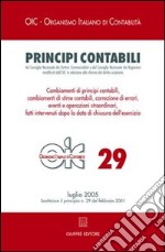 Principi contabili. Vol. 29: Cambiamenti di principi contabili, cambiamenti di stime contabili, correzione di errori, fatti intervenuti dopo la chiusura dell'esercizio libro