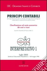 Principi contabili. Interpretativo. Vol. 1: Classificazione nel conto economico dei costi e ricavi libro