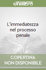 L'immediatezza nel processo penale
