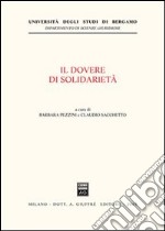 Il dovere di solidarietà. Giornate europee di diritto costituzionale tributario (Bergamo, 14-15 novembre 2003) libro