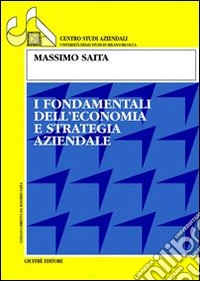 I fondamenti dell'economia e strategia aziendale libro