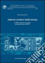 Tempi di lavoro e tempi sociali. Profili di regolazione giuridica nel diritto interno e dell'UE libro