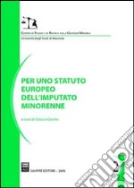 Per uno statuto europeo dell'imputato minorenne