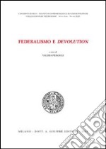 Federalismo e devolution. Atti del Convegno di studi (Università di Siena e Grosseto, 6 novembre 2003) libro