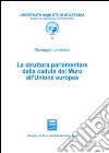 La struttura parlamentare dalla caduta del Muro all'Unione Europea libro di Lauricella Giuseppe