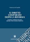 Il diritto comparato dopo la riforma. Lezioni e appunti di una ricerca per l'insegnamento libro di De Franchis Francesco