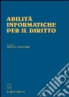 Abilità informatiche per il diritto libro di Taddei Elmi G. (cur.)