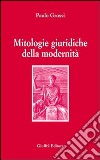 Mitologie giuridiche della modernità libro