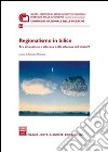 Regionalismo in bilico. Tra attuazione e riforma della riforma del titolo V. Atti del Convegno (30 giugno 2004) libro di D'Atena A. (cur.)