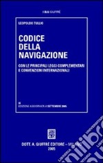 Codice della navigazione. Con le principali leggi complementari e convenzioni internazionali libro