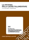 La riforma della legge fallimentare. Atti del Convegno (Lanciano, 10-11 giugno 2005) libro di Bonfatti S. (cur.) Falcone G. (cur.)