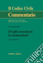 Degli esecutori testamentari. Artt. 700-712 libro