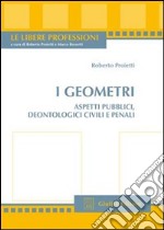 I geometri. Aspetti pubblici, deontologici civili e penali