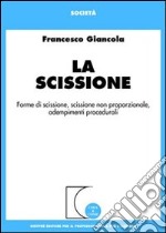 La scissione. Forme di scissione, scissione non proporzionale, adempimenti procedurali libro