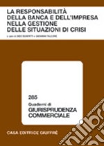 La responsabilità della banca e dell'impresa nella gestione delle situazioni di crisi. Atti del Convegno (Lanciano, gennaio 2005) libro