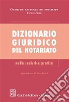 Dizionario giuridico del notariato. Nella casistica pratica libro