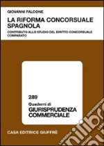 La riforma concorsuale spagnola. Contributo allo studio del diritto concorsuale comparato libro