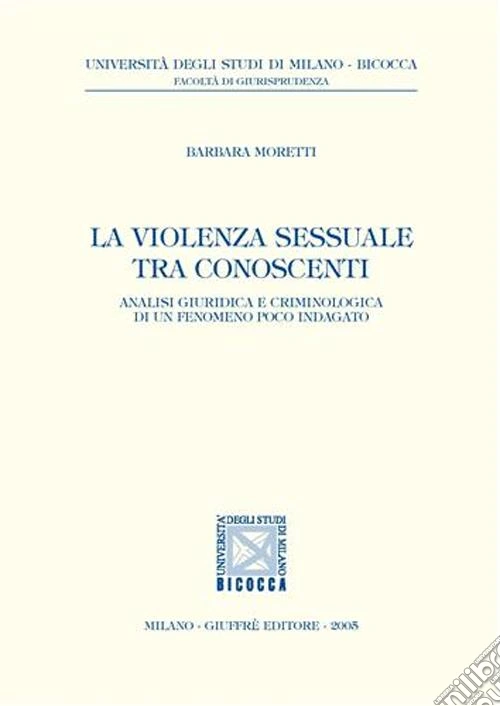 La violenza sessuale tra conoscenti. Analisi giuridica e criminologica di un fenomeno poco indagato