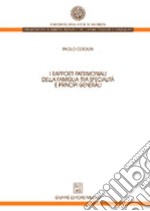 I rapporti patrimoniali della famiglia tra specialità e principi geneerali libro