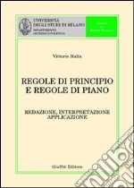 Regole di principio e regole di piano. Redazione, interpretazione, applicazione libro