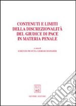 Contenuti e limiti della discrezionalità del giudice di pace in materia penale. Atti del Convegno (Trento, 21-22 novembre 2003) libro