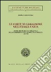Le Corti di Cassazione nell'Italia unita. Profili sistematici e costituzionali della giurisdizione in una prospettiva comparata (1865-1923) libro