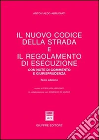 Il nuovo codice della strada e il regolamento di esecuzione. Con note di commento e giurisprudenza libro