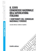 Ventisettesimo Congresso nazionale dell'avvocatura italiana. I contributi del Consiglio nazionale forense (Palermo, 2-5 ottobre 2003) libro