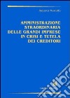 Amministrazione straordinaria delle grandi imprese in crisi e tutela dei creditori libro