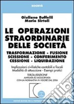 Le operazioni straordinarie delle società. Trasformazione, fusione, scissione, conferimento, cessione, liquidazione