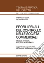 Profili penali del controllo nelle società commerciali. Sindaci, revisori, autorità indipendenti libro