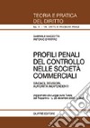 Profili penali del controllo nelle società commerciali. Sindaci, revisori, autorità indipendenti libro