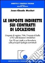 Le imposte indirette sui contratti di locazione. L'imposta di registro, l'IVA, l'imposta di bollo e l'Ici sulle locazioni immobiliari libro