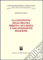 La convivenza delle regole. Diritto, sicurezza e organizzazioni religiose libro