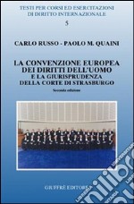 La Convenzione europea dei diritti dell'uomo e la giurisprudenza della Corte di Strasburgo libro