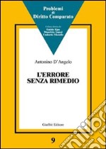 L'errore senza rimedio. La trama di un dialogo fra common law e civil law in tema di ignorantia iuris, pagamento indebito e difesa dello status quo libro