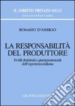 La responsabilità del produttore. Profili dottrinali e giurisprudenziali dell'esperienza italiana libro