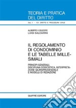 Il regolamento di condominio e le tabelle millesimali. Principi generali, disciplina codicistica, interpretazione giurisprudenziale e modelli di redazione libro