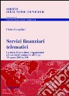 Servizi finanziari telematici. La tutela di investitori, risparmiatori ed assicurati: commento al D.Lgs. 19 agosto 2005 n. 190 libro