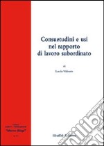 Consuetudini e usi nel rapporto di lavoro subordinato libro