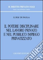 Il potere disciplinare nel lavoro privato e nel pubblico impiego privatizzato