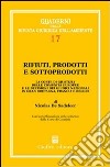 Rifiuti, prodotti e sottoprodotti. La Corte di Giustizia delle Comunità europee e le decisioni dei giudici nazionali in Gran Bretagna, Francia e Belgio libro